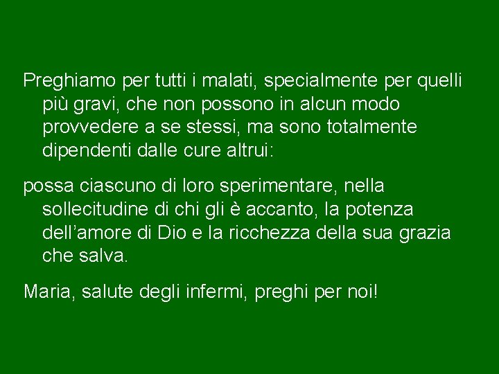 Preghiamo per tutti i malati, specialmente per quelli più gravi, che non possono in