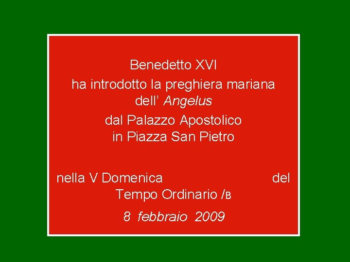 Benedetto XVI ha introdotto la preghiera mariana dell’ Angelus dal Palazzo Apostolico in Piazza
