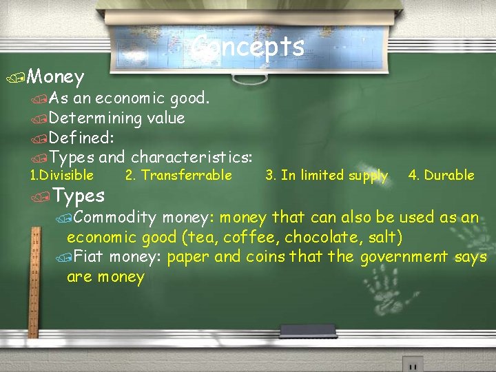 Concepts /Money /As an economic good. /Determining value /Defined: /Types and characteristics: 1. Divisible