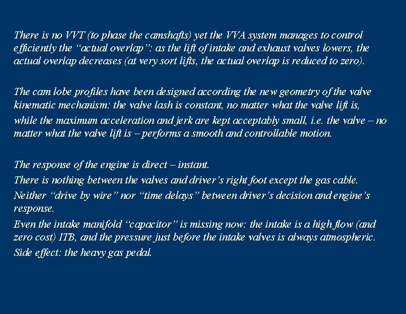 There is no VVT (to phase the camshafts) yet the VVA system manages to