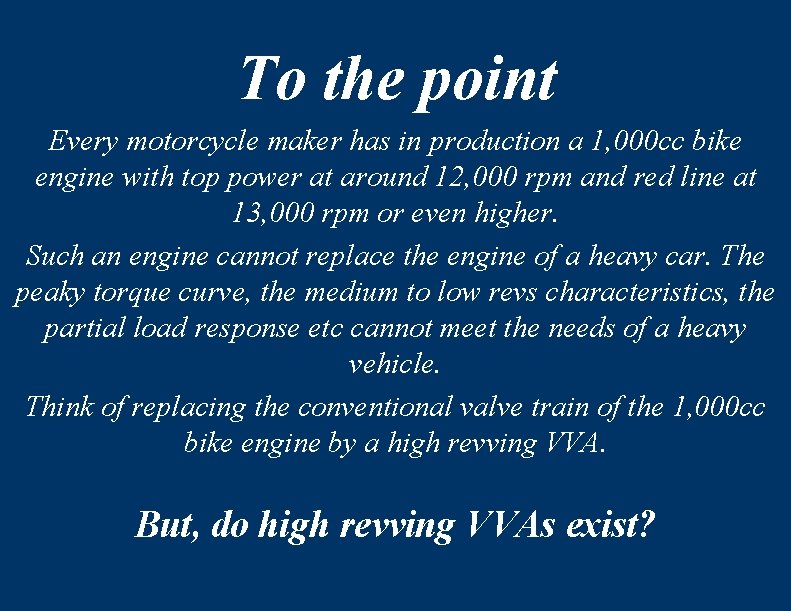 To the point Every motorcycle maker has in production a 1, 000 cc bike
