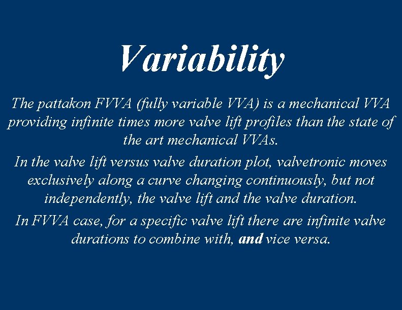 Variability The pattakon FVVA (fully variable VVA) is a mechanical VVA providing infinite times