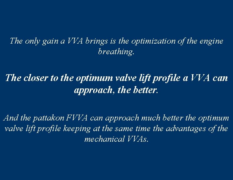 The only gain a VVA brings is the optimization of the engine breathing. The
