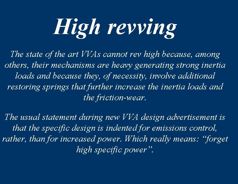 High revving The state of the art VVAs cannot rev high because, among others,
