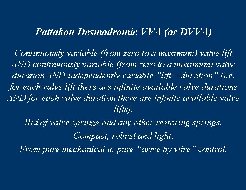 Pattakon Desmodromic VVA (or DVVA) Continuously variable (from zero to a maximum) valve lift
