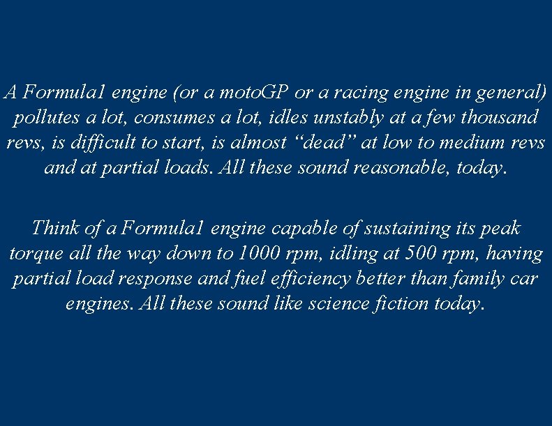 A Formula 1 engine (or a moto. GP or a racing engine in general)