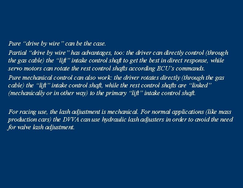 Pure “drive by wire” can be the case. Partial “drive by wire” has advantages,