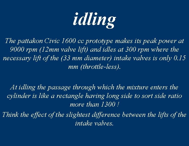 idling The pattakon Civic 1600 cc prototype makes its peak power at 9000 rpm