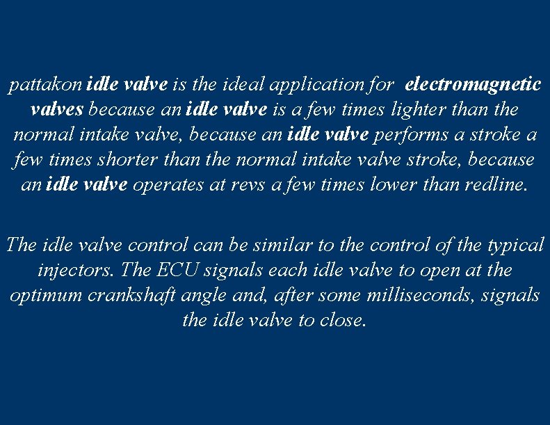 pattakon idle valve is the ideal application for electromagnetic valves because an idle valve