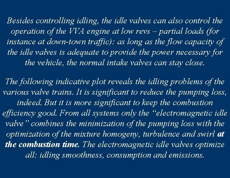 Besides controlling idling, the idle valves can also control the operation of the VVA
