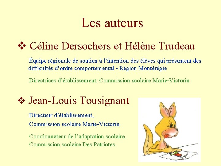 Les auteurs v Céline Dersochers et Hélène Trudeau Équipe régionale de soutien à l’intention