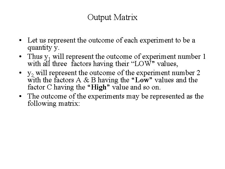 Output Matrix • Let us represent the outcome of each experiment to be a