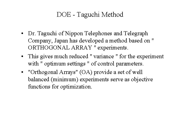 DOE - Taguchi Method • Dr. Taguchi of Nippon Telephones and Telegraph Company, Japan