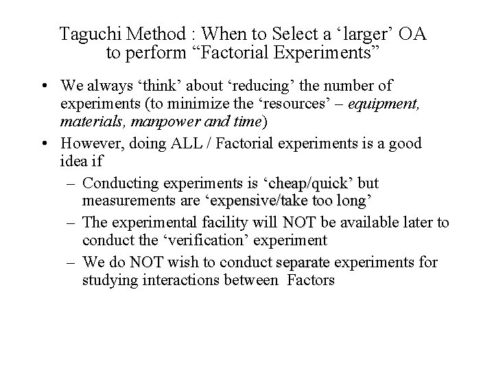Taguchi Method : When to Select a ‘larger’ OA to perform “Factorial Experiments” •