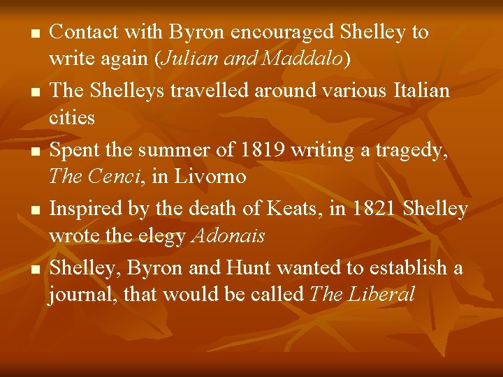 n n n Contact with Byron encouraged Shelley to write again (Julian and Maddalo)
