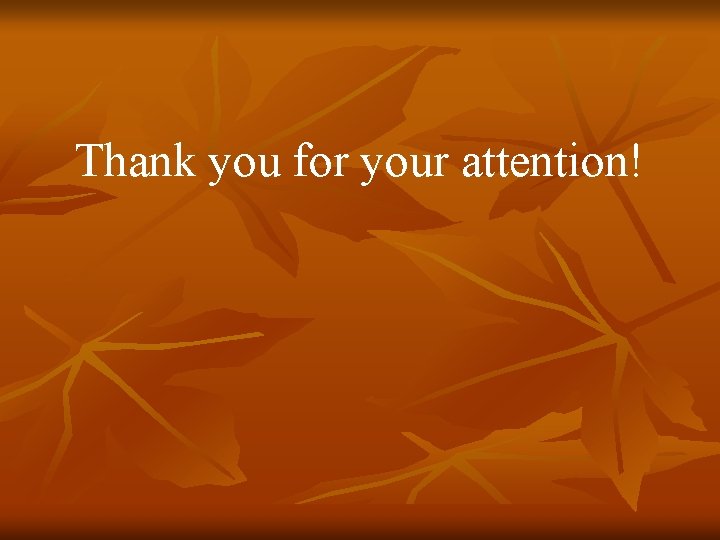 Thank you for your attention! 