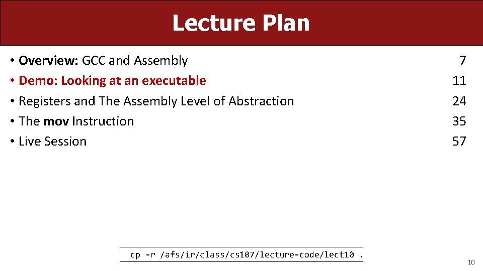 Lecture Plan • Overview: GCC and Assembly • Demo: Looking at an executable •