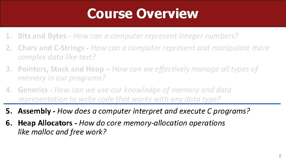 Course Overview 1. Bits and Bytes - How can a computer represent integer numbers?