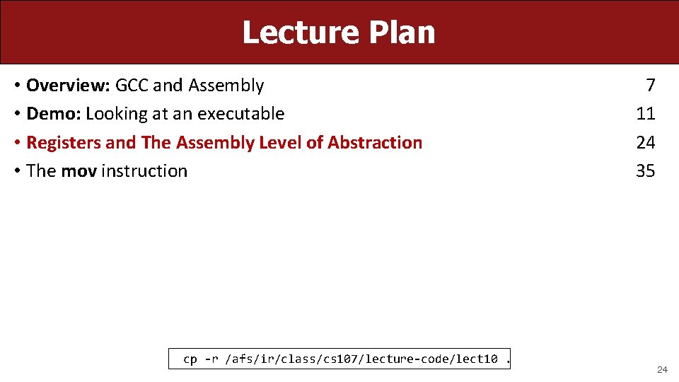 Lecture Plan • Overview: GCC and Assembly • Demo: Looking at an executable •