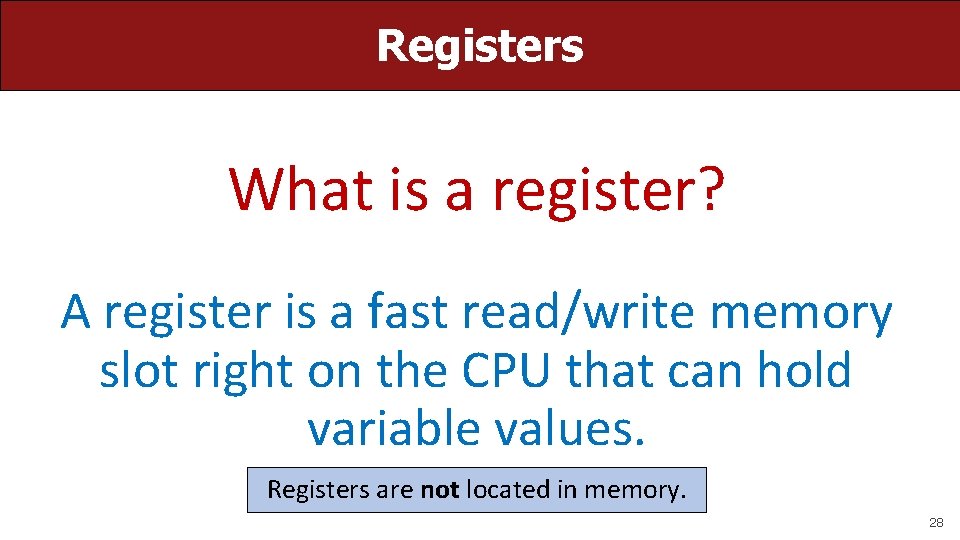 Registers What is a register? A register is a fast read/write memory slot right