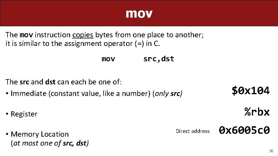 mov The mov instruction copies bytes from one place to another; it is similar