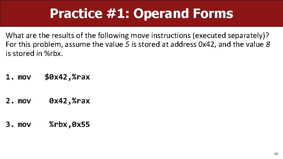 Practice #1: Operand Forms What are the results of the following move instructions (executed