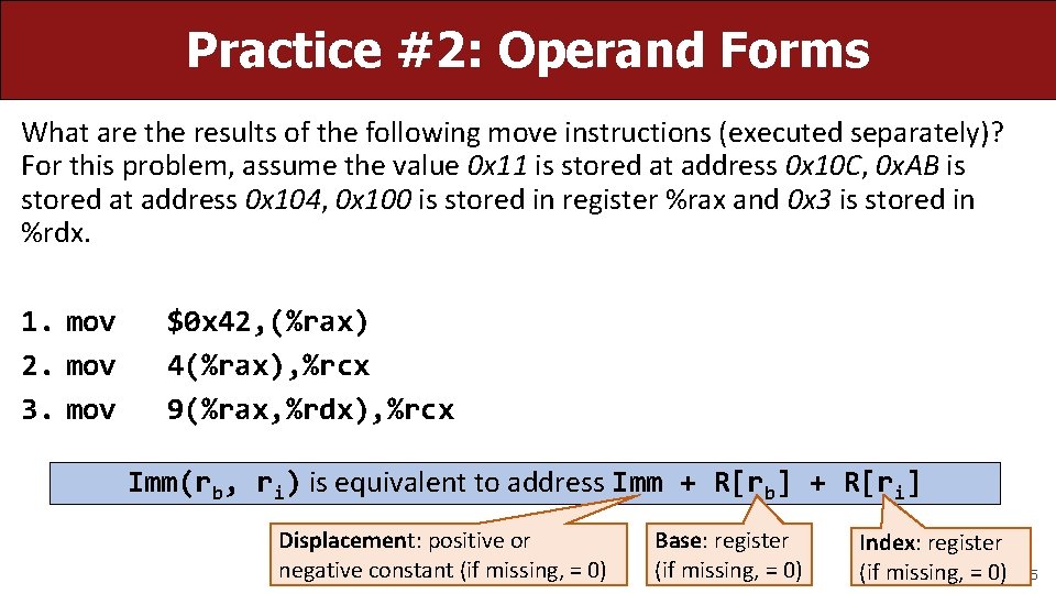 Practice #2: Operand Forms What are the results of the following move instructions (executed