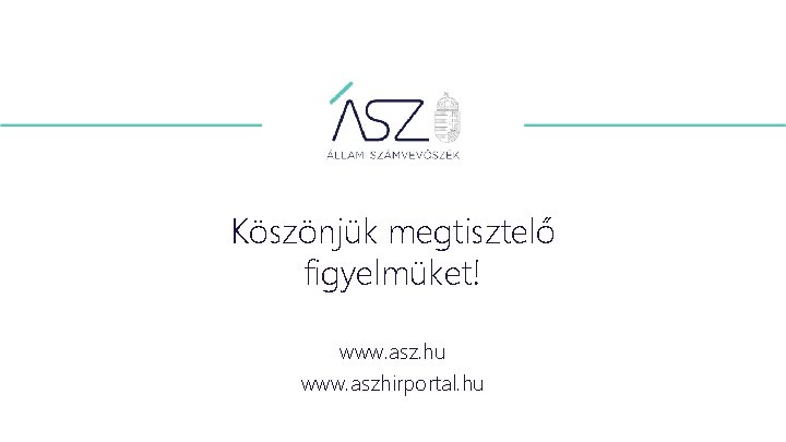 Köszönjük megtisztelő figyelmüket! www. asz. hu www. aszhirportal. hu 