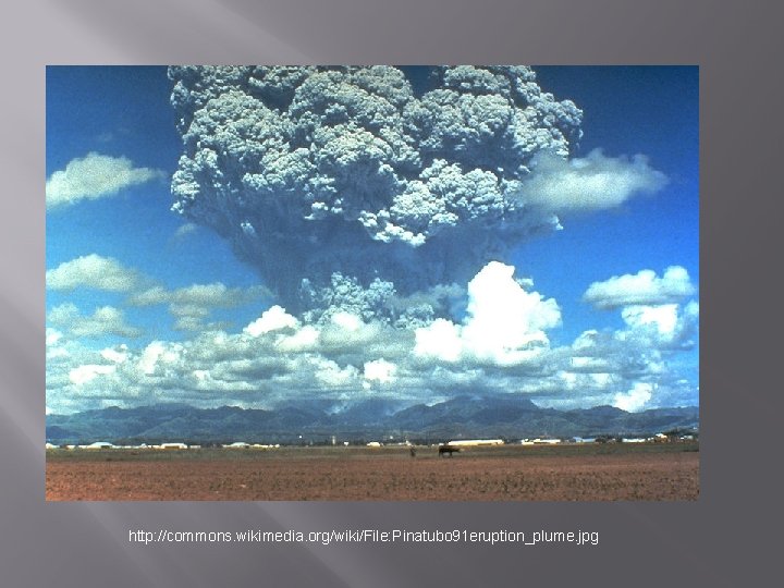 http: //commons. wikimedia. org/wiki/File: Pinatubo 91 eruption_plume. jpg 