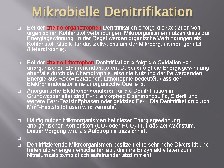 Mikrobielle Denitrifikation � Bei der chemo-organotrophen Denitrifikation erfolgt die Oxidation von organischen Kohlenstoffverbindungen. Mikroorganismen