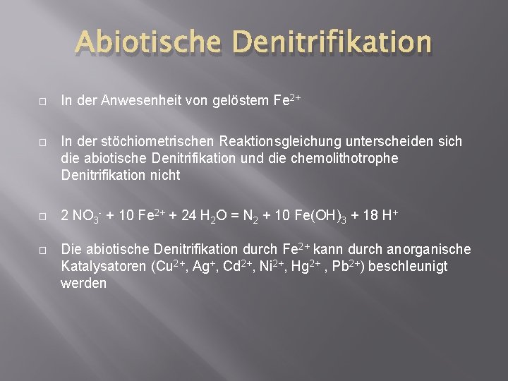 Abiotische Denitrifikation � In der Anwesenheit von gelöstem Fe 2+ � In der stöchiometrischen