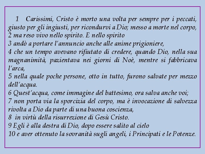 1 Carissimi, Cristo è morto una volta per sempre per i peccati, giusto per