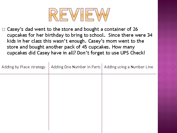 � Casey’s dad went to the store and bought a container of 26 cupcakes � Casey’s dad went to the store and bought a container of 26 cupcakes