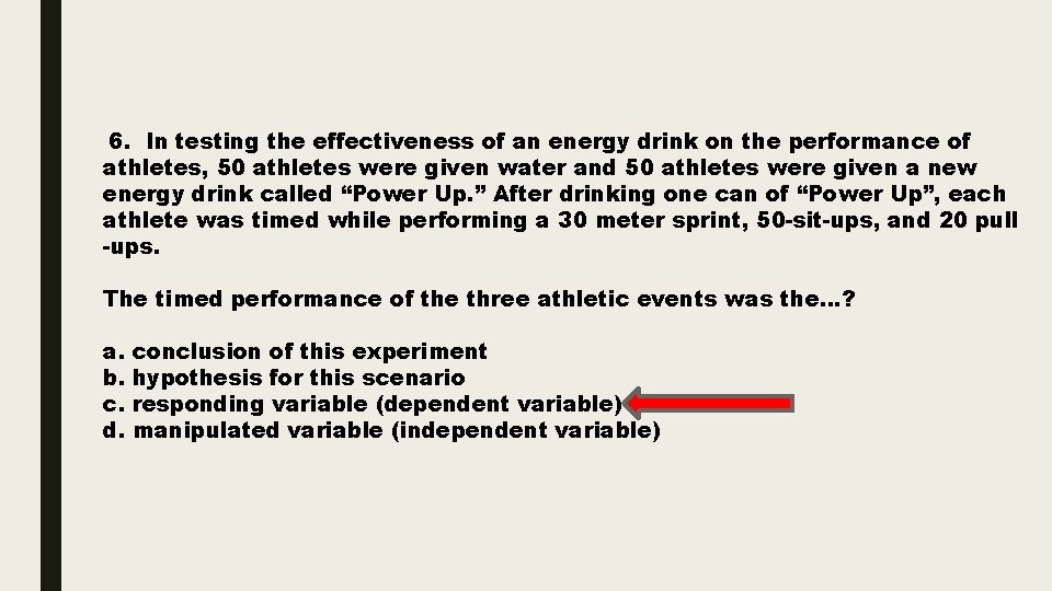 6. In testing the effectiveness of an energy drink on the performance of athletes,