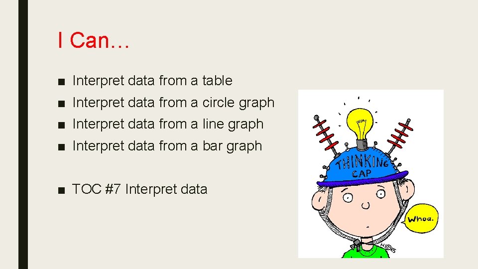 I Can… ■ Interpret data from a table ■ Interpret data from a circle