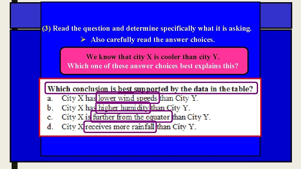 (3) Read the question and determine specifically what it is asking. Ø Also carefully