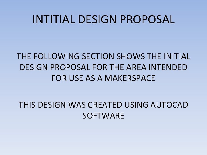 INTITIAL DESIGN PROPOSAL THE FOLLOWING SECTION SHOWS THE INITIAL DESIGN PROPOSAL FOR THE AREA