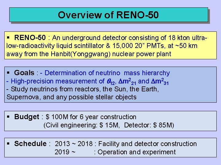 Overview of RENO-50 § RENO-50 : An underground detector consisting of 18 kton ultralow-radioactivity