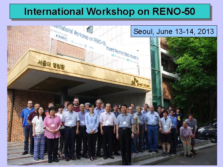 International Workshop on RENO-50 Seoul, June 13 -14, 2013 