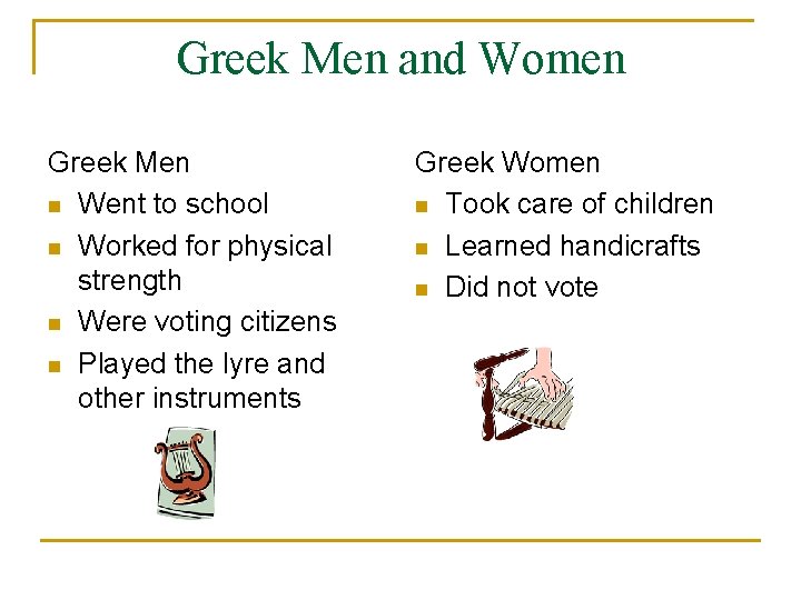 Greek Men and Women Greek Men n Went to school n Worked for physical