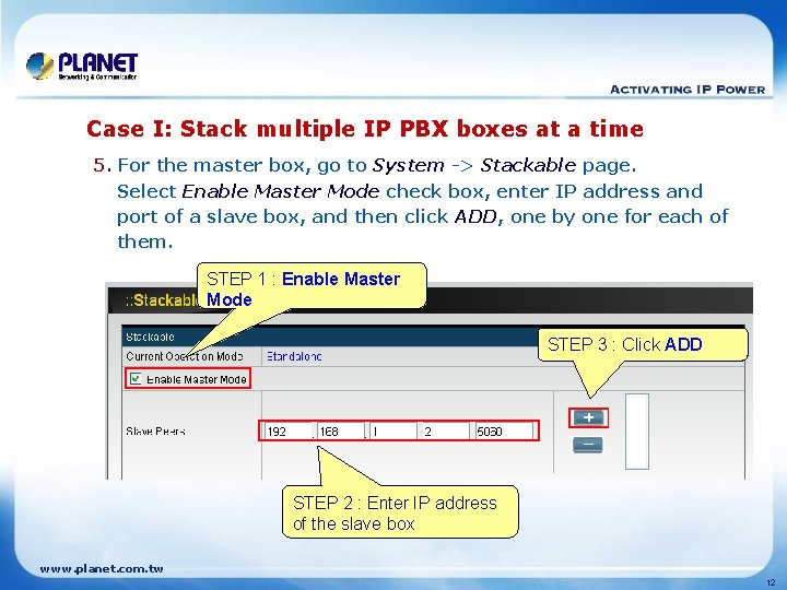 Case I: Stack multiple IP PBX boxes at a time 5. For the master