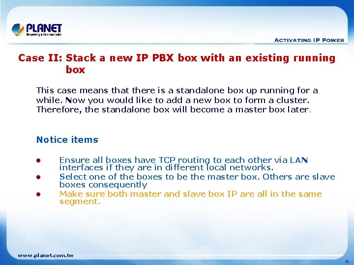 Case II: Stack a new IP PBX box with an existing running box This