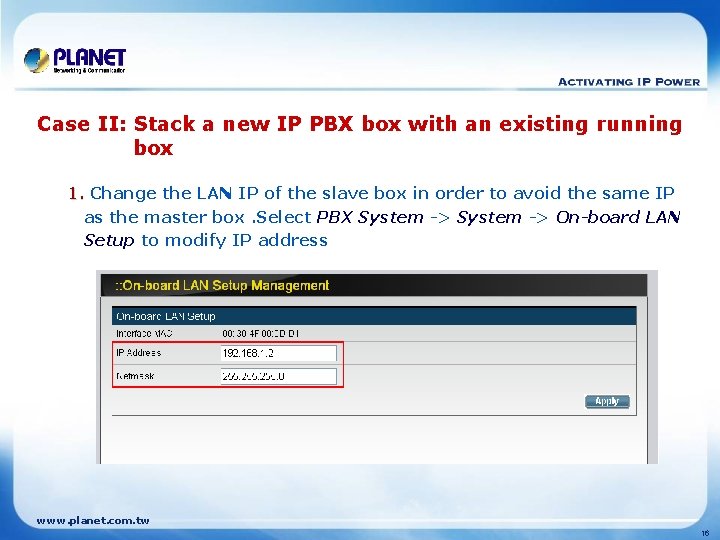 Case II: Stack a new IP PBX box with an existing running box 1.