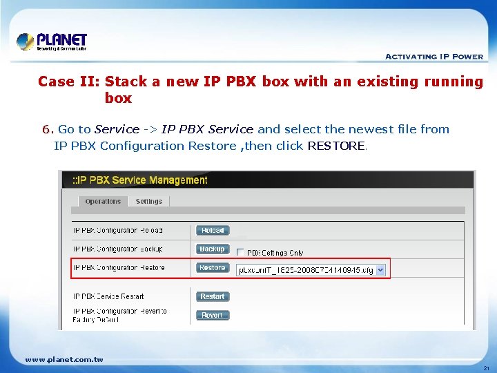 Case II: Stack a new IP PBX box with an existing running box 6.