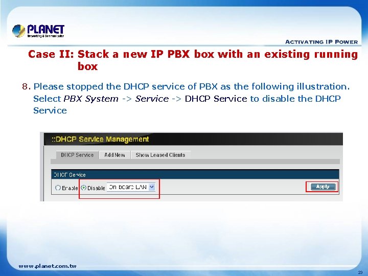 Case II: Stack a new IP PBX box with an existing running box 8.