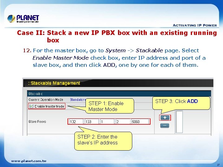 Case II: Stack a new IP PBX box with an existing running box 12.