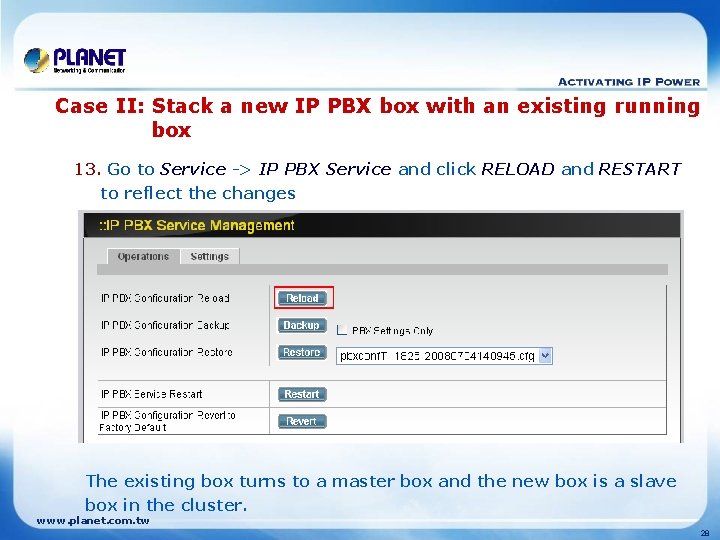 Case II: Stack a new IP PBX box with an existing running box 13.
