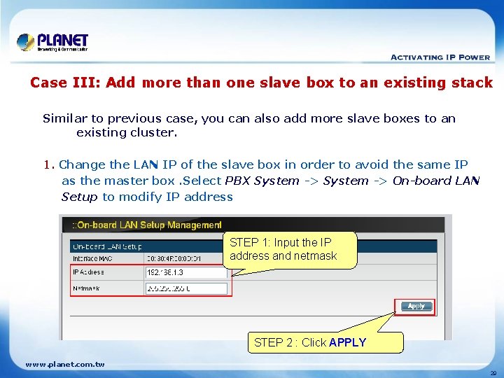 Case III: Add more than one slave box to an existing stack Similar to