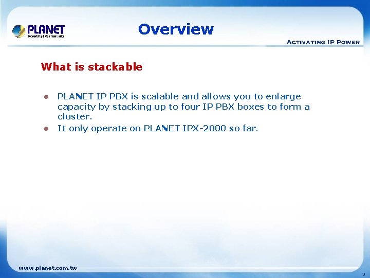 Overview What is stackable l l PLANET IP PBX is scalable and allows you