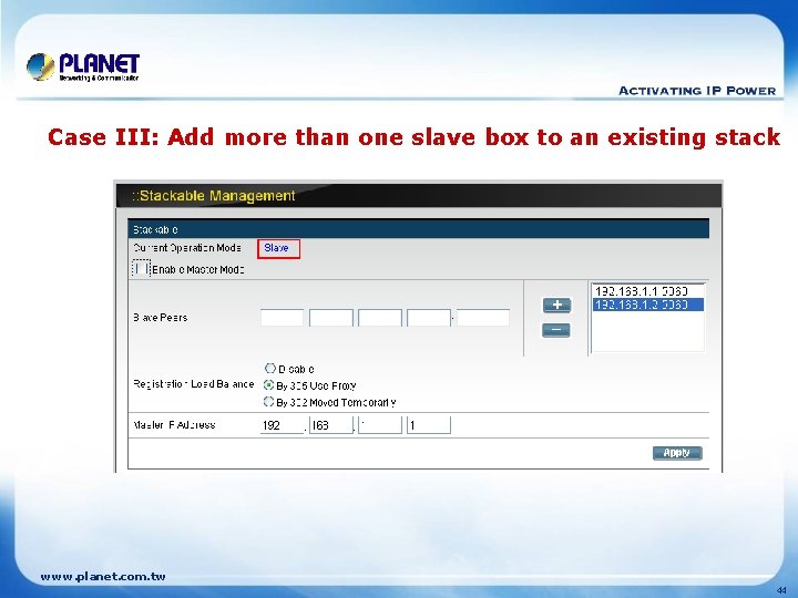 Case III: Add more than one slave box to an existing stack www. planet.